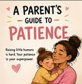 A Parents Guide To Patience